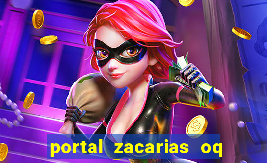 portal zacarias oq q e para falar